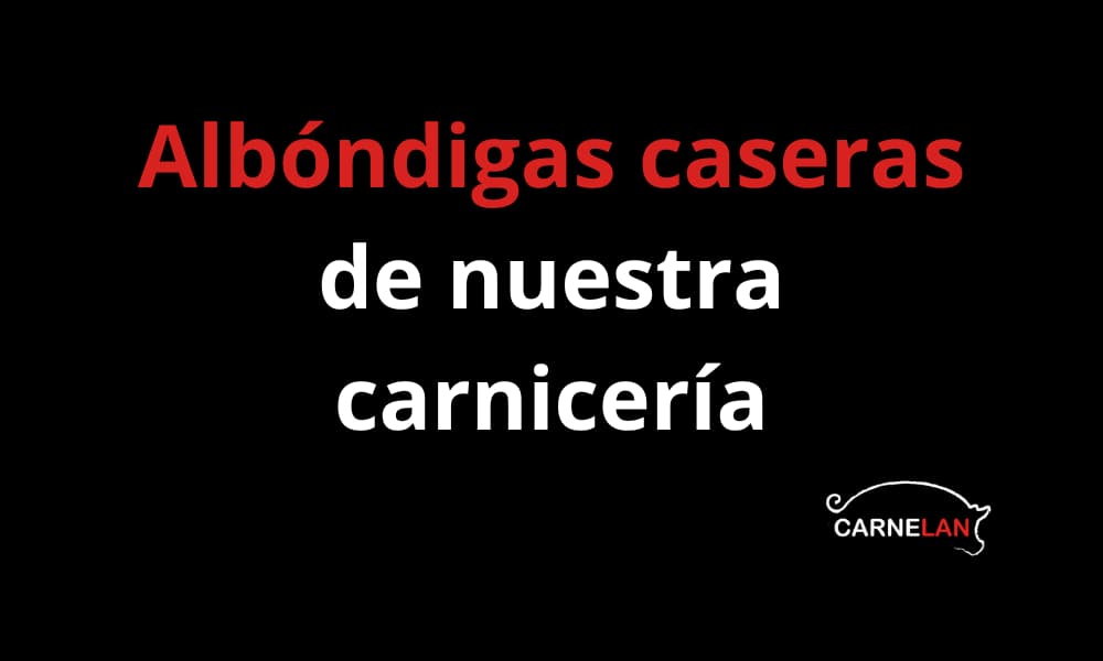 Albóndigas caseras de nuestra carnicería